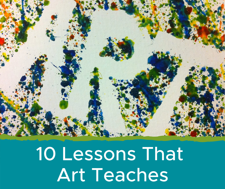 10 Lessons that Art Teaches